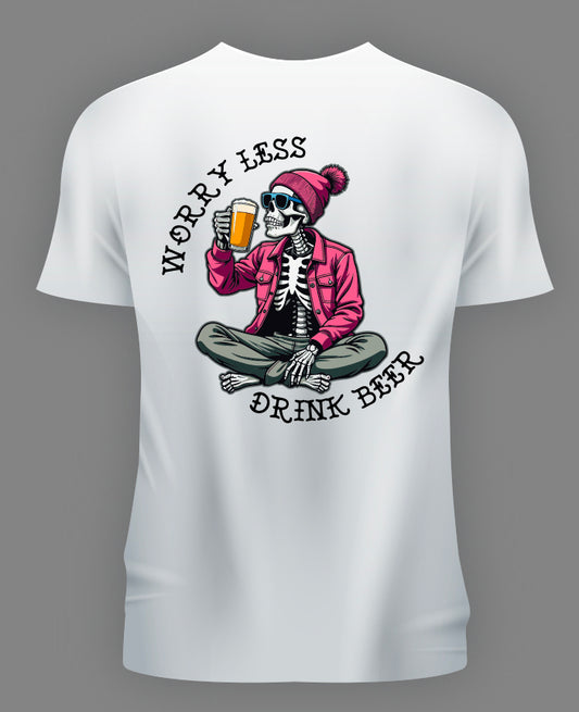 WORRY LESS DRINK BEER
