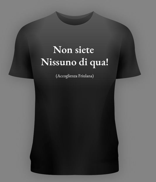 NON SIETE NISSUNO DI QUA