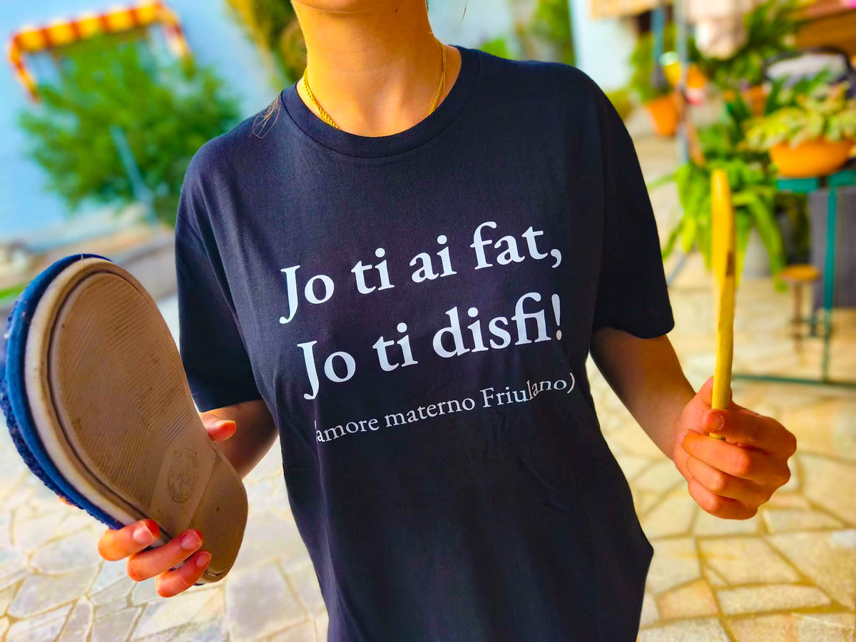 Jo Ti Ai Fat Jo Ti Disfi – T-shirt Mamma Friulana