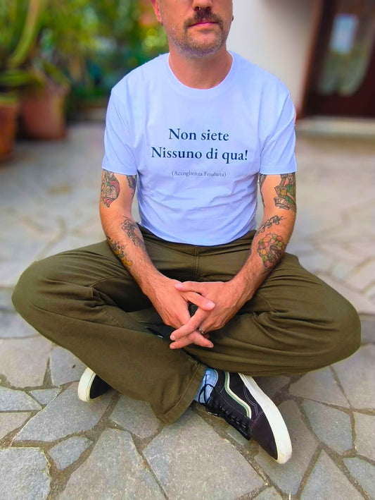 NON SIETE NISSUNO DI QUA